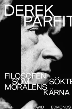 Derek Parfit : filosofen som sökte moralens kärna