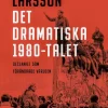 Det dramatiska 1980-talet : decenniet som förändrade världen