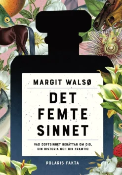 Det femte sinnet : vad doftsinnet berättar om dig, din historia och din framtid