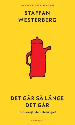 Det går så länge det går (och sen går det inte längre) : Tankar för dagen