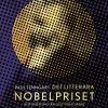 Det litterära Nobelpriset : Historien om världslitteraturens största utmärkelse