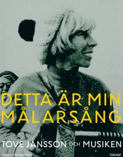 Detta är min målarsång : Tove Jansson och musiken