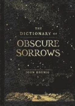 Dictionary of Obscure Sorrows