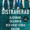 Distraherad : hjärnan, skärmen och krafterna bakom