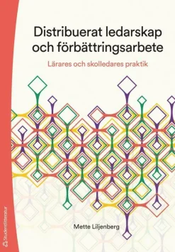 Distribuerat ledarskap och förbättringsarbete : lärares och skolledares praktik