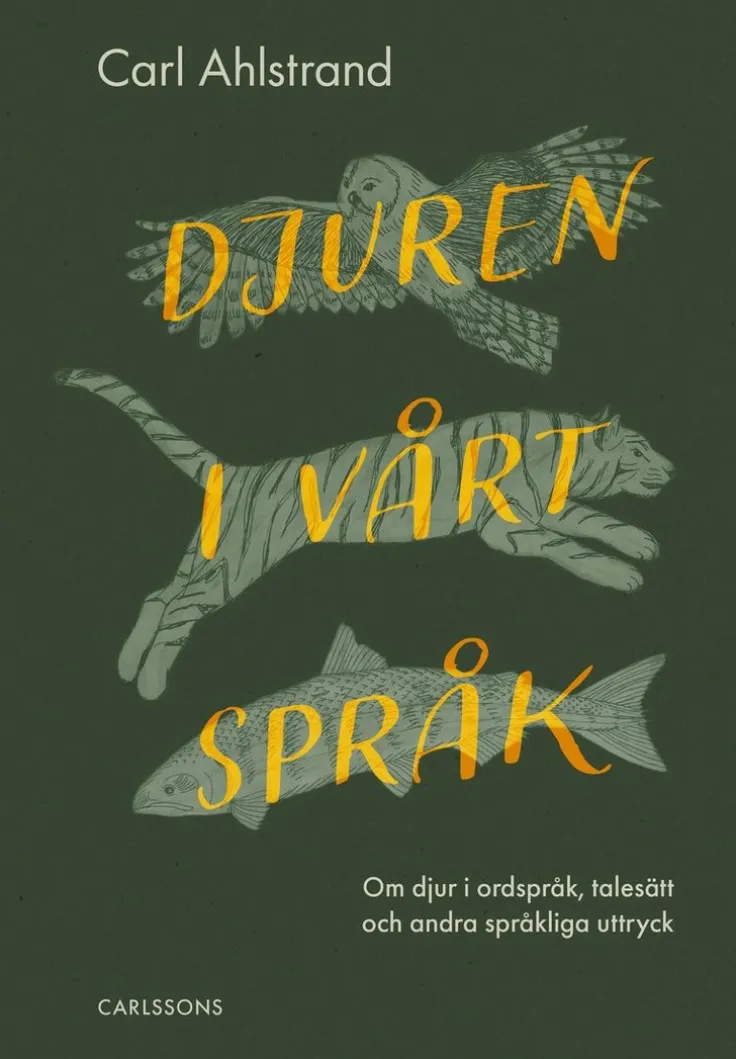 Djuren i vårt språk : om djur i ordspråk, talesätt och andra språkliga uttryck