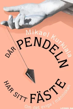 Där pendeln har sitt fäste : om det eviga i människan