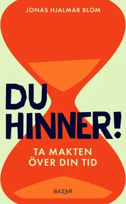 Du hinner! : ta makten över din tid