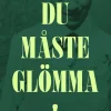Du måste glömma!