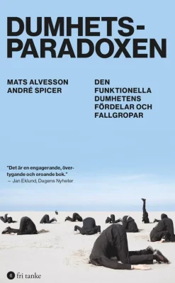 Dumhetsparadoxen : den funktionella dumhetens fördelar och fallgropar