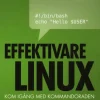 Effektivare Linux : kom igång med kommandoraden
