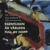 Egentligen är världen full av hopp : trettiosex röster om motståndet mot den globala konservativa nationalismen