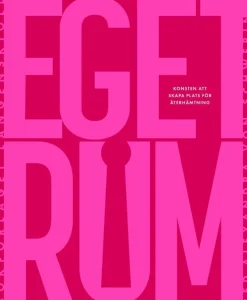 Eget rum : konsten att skapa plats för återhämtning