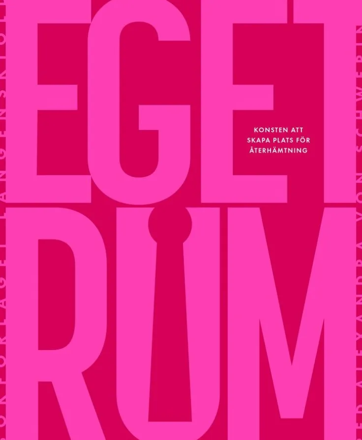 Eget rum : konsten att skapa plats för återhämtning