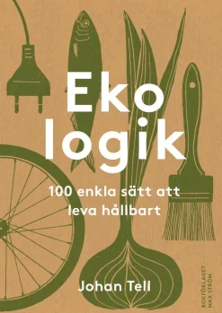 Ekologik : 100 enkla sätt att leva hållbart