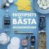 Ekotipsets bästa husmorsknep : enkla tips för en mer miljövänlig, ekonomisk och rolig vardag