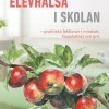 Elevhälsa i skolan : praktiska lektioner i mindset, hoppfullhet och grit