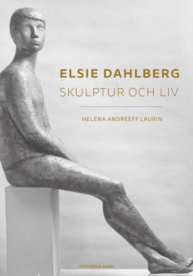 Elsie Dahlberg : skulptur och liv