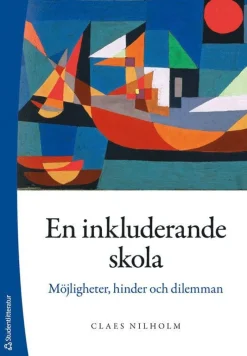 En inkluderande skola : möjligheter, hinder och dilemman