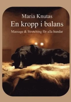 En kropp i balans - Massage & Stretching för alla hundar