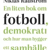 En liten bok om fotboll, demokrati och hur man bygger ett samhälle