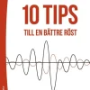 En logopeds 10 tips till en bättre röst