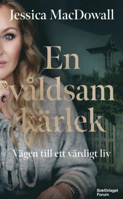 En våldsam kärlek : vägen till ett värdigt liv