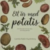 Ett år med potatis : en liten bok om att odla och laga potatis