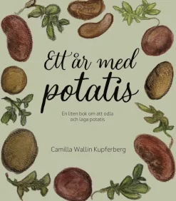 Ett år med potatis : en liten bok om att odla och laga potatis