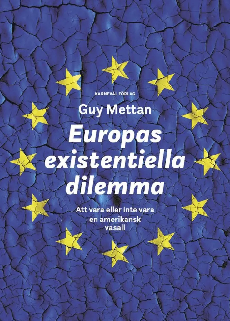 Europas existentiella dilemma : att vara eller inte vara en amerikansk vasall