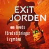 Exit Jorden : om livets förutsättningar i rymden