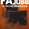 Få jobb : 47 tips för jobbintervjun
