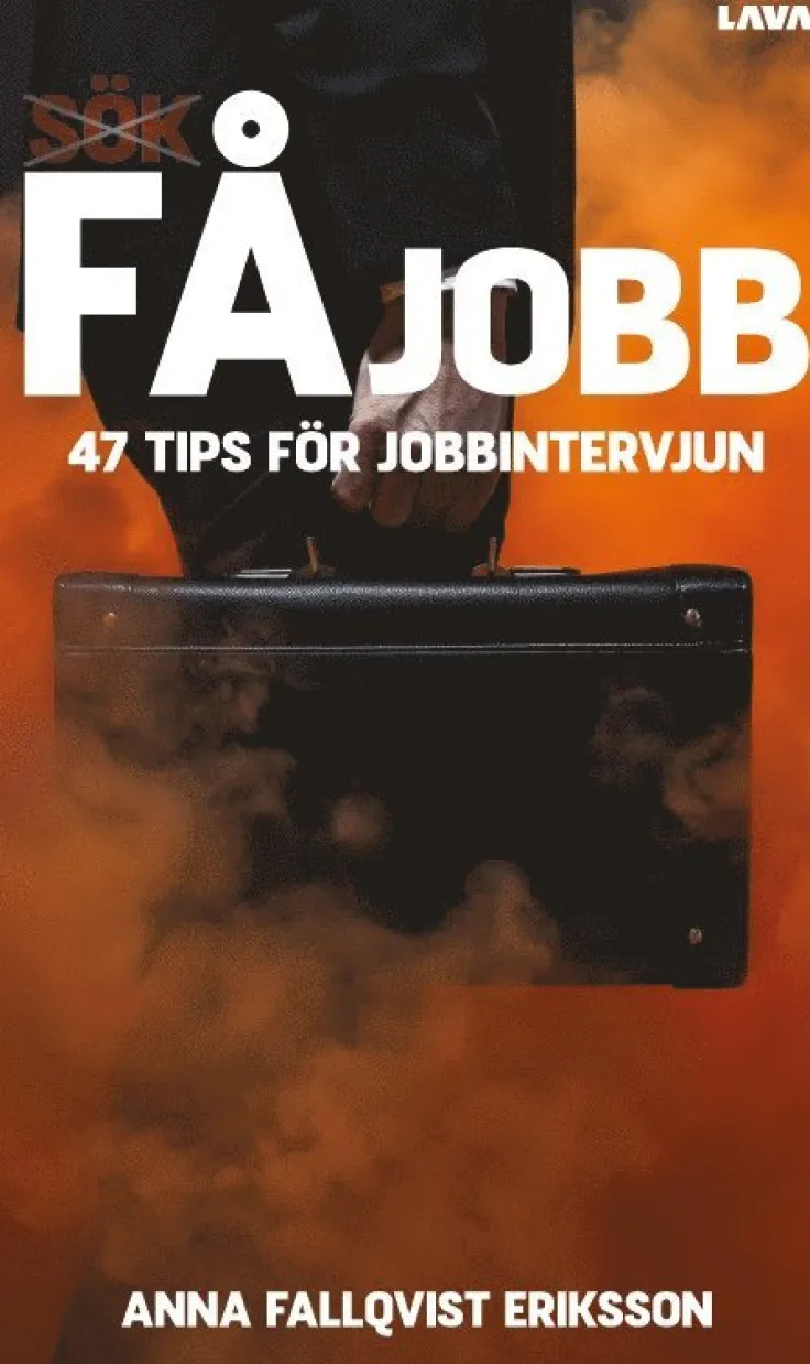 Få jobb : 47 tips för jobbintervjun