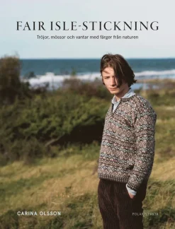 Fair isle-stickning : tröjor, mössor och vantar med färger från naturen
