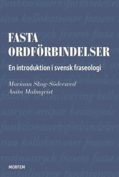 Fasta ordförbindelser : en introduktion i svensk fraseologi