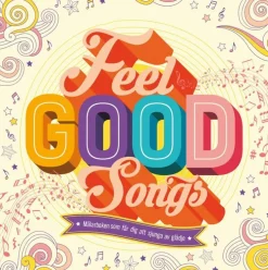 Feel Good Songs : Målarboken som får dig att sjunga av glädje