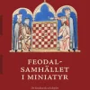 Feodalsamhället i miniatyr : det skandinaviska schackspelets medeltida kulturhistoria