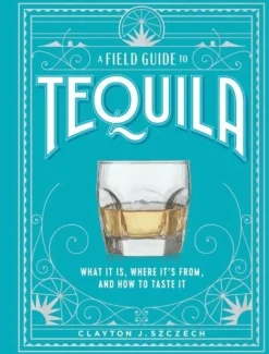 Field Guide to Tequila