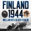 Finland 1944 : mellan Hitler och Stalin