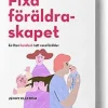Fixa föräldraskapet - En liten handbok i att vara förälder
