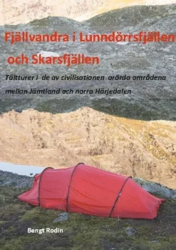 Fjällvandra i Lunndörrsfjällen och Skarsfjällen : tältturer i de av de av civilisationen orörda områdena mellan Jämtland och norra Härjedalen