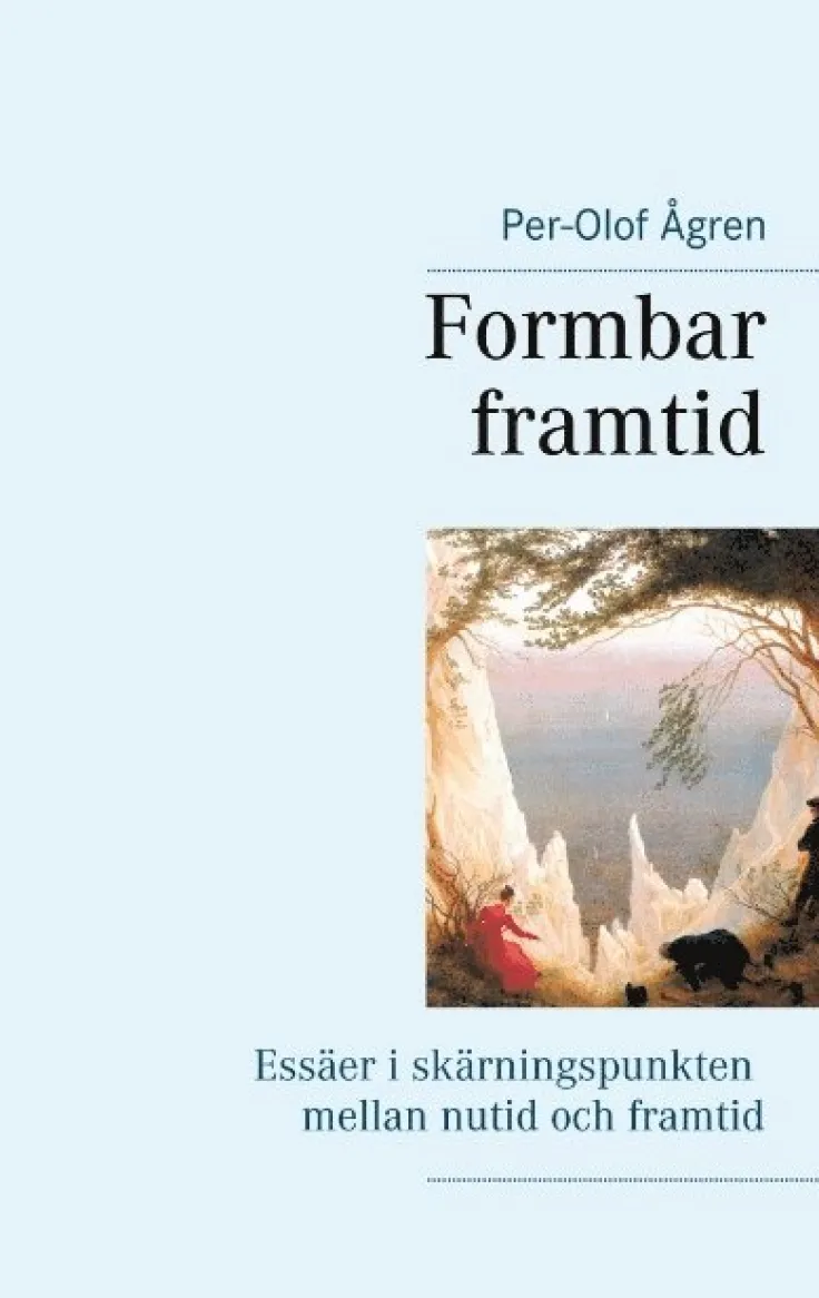 Formbar framtid: Essäer i skärningspunkten mellan nutid och framtid