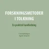 Forskningsmetoder i tolkning : en praktisk handledning