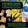 Fotbollens kuriosakabinett : svensk fotbolls kulturarv i ord och bild