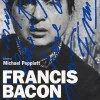 Francis Bacon: A Self-Portrait in Words