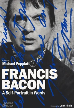 Francis Bacon: A Self-Portrait in Words