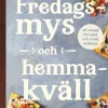 Fredagsmys och hemmakväll : 45 recept för små och stora sällskap