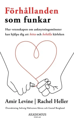 Förhållanden som funkar : hur vetenskapen om anknytningsmönster kan hjälpa dig att hitta och behålla kärleken