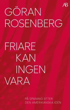 Friare kan ingen vara : på spaning efter den amerikanska idén