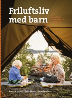 Friluftsliv med barn : handbok för nybörjare i naturen
